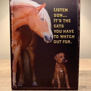 Listen son it’s the cats you have to watch out for